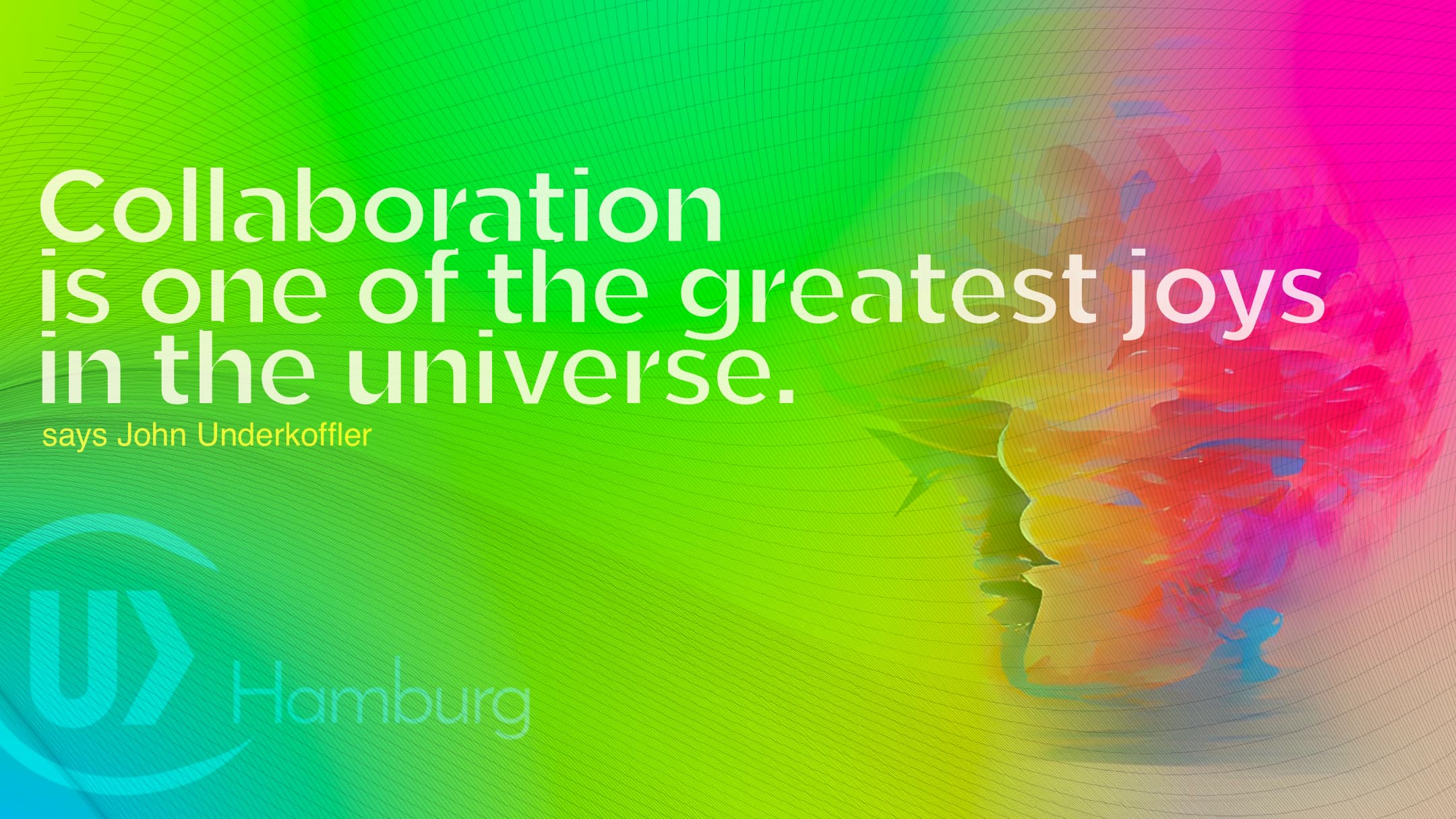 Collaboration is one of the greatest joys in the world –John Underkoffler